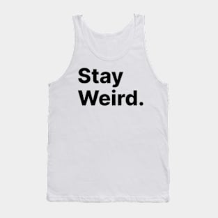 Stay Weird Tank Top